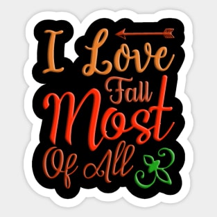 I Love Fall Most Of All colorful fall, autumn seasonal design Sticker